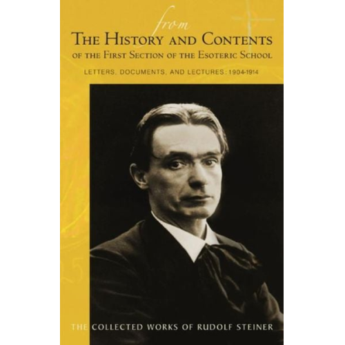 Rudolf Steiner - From the History and Contents of the First Section of the Esoteric School