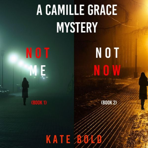 Kate Bold - A Camille Grace FBI Suspense Thriller Bundle: Not Me (#1) and Not Now (#2)