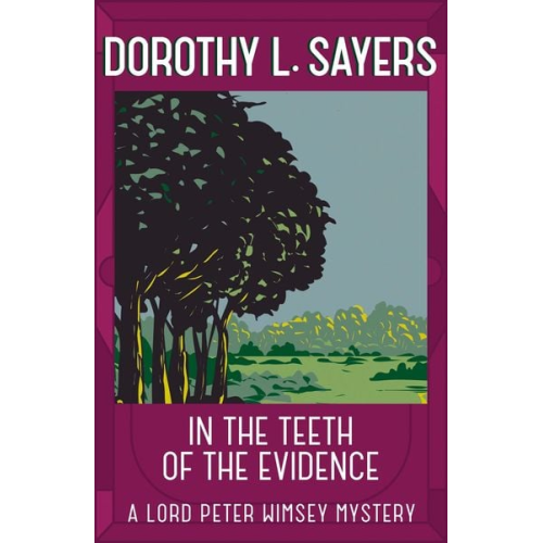 Dorothy L. Sayers - In the Teeth of the Evidence