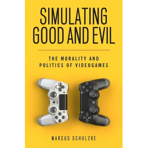 Marcus Schulzke - Simulating Good and Evil