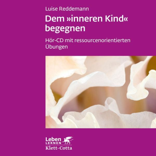 Luise Reddemann - Dem inneren Kind begegnen (Leben Lernen, Bd.)