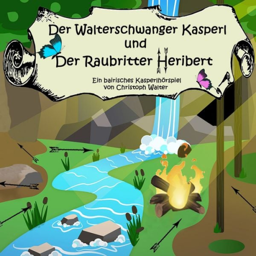 Christoph Walter - Der Walterschwanger Kasperl und der Raubritter Heribert