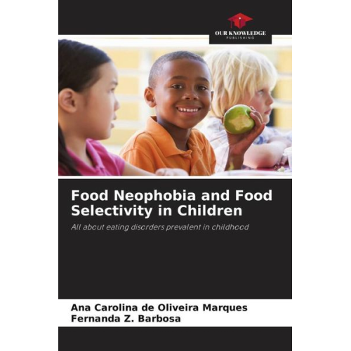 Ana Carolina de Oliveira Marques Fernanda Z. Barbosa - Food Neophobia and Food Selectivity in Children