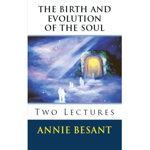 Annie Besant - The Birth and Evolution of the Soul