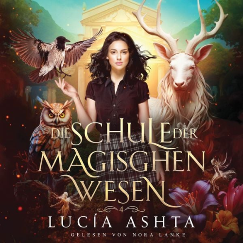 Lucia Ashta Fantasy Hörbücher Hörbuch Bestseller - Die Schule der magischen Wesen 4 - Magische Akademie Hörbuch