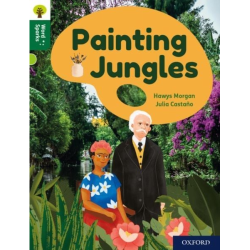 Hawys Morgan - Oxford Reading Tree Word Sparks: Level 12: Painting Jungles