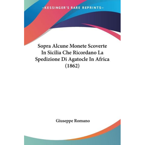 Giuseppe Romano - Sopra Alcune Monete Scoverte In Sicilia Che Ricordano La Spedizione Di Agatocle In Africa (1862)