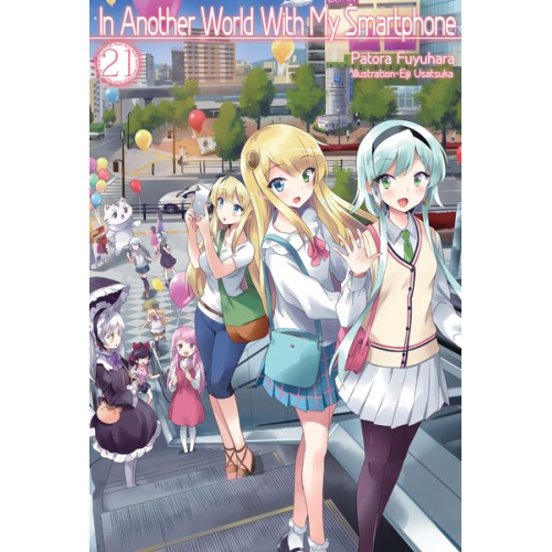 Patora Fuyuhara - In Another World with My Smartphone: Volume 21 (Light Novel)