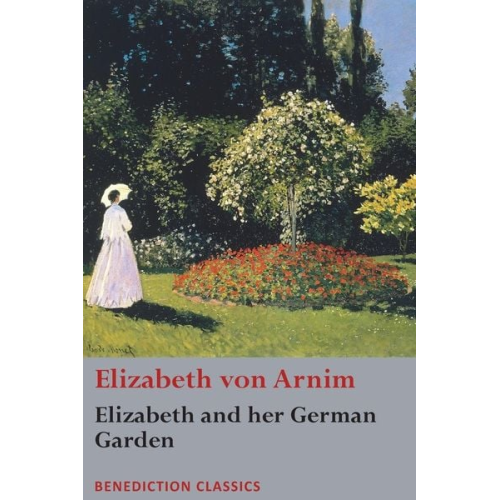 Elizabeth Arnim - Elizabeth and her German Garden