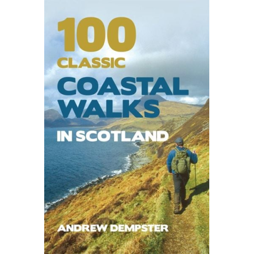 Andrew Dempster - 100 Classic Coastal Walks in Scotland