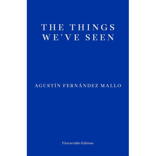 Agustín Fernández Mallo - The Things We've Seen