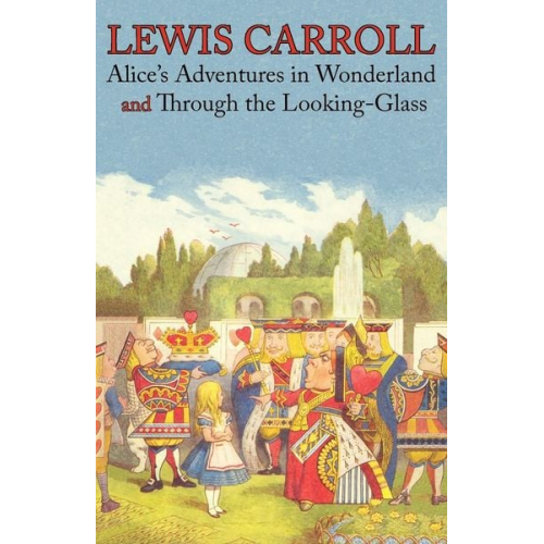 Lewis Carroll - Alice's Adventures in Wonderland and Through the Looking-Glass (Illustrated Facsimile of the Original Editions) (Engage Books)