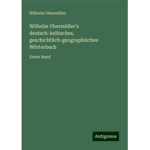 Wilhelm Obermüller - Wilhelm Obermüller's deutsch-keltisches, geschichtlich-geographisches Wörterbuch