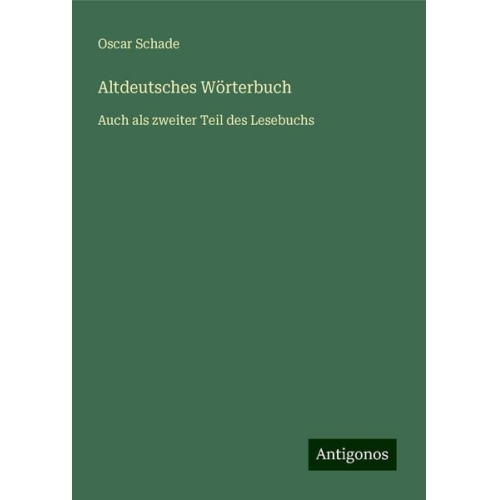 Oscar Schade - Altdeutsches Wörterbuch