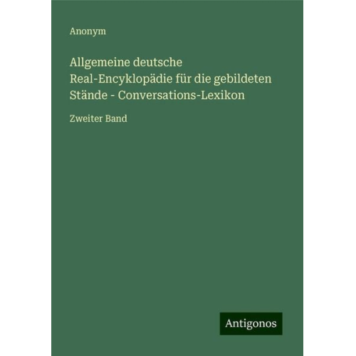 Allgemeine deutsche Real-Encyklopädie für die gebildeten Stände - Conversations-Lexikon