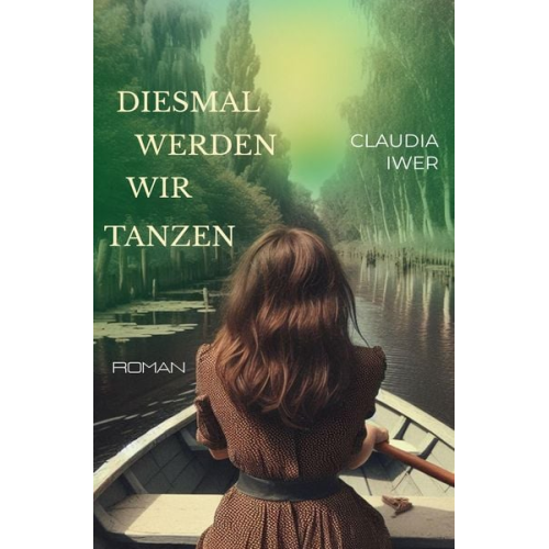 Claudia Iwer - Diesmal werden wir tanzen