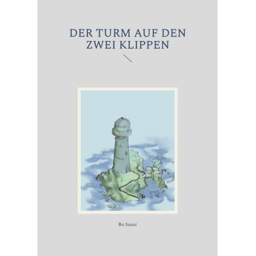 Bo Sauer - Der Turm auf den zwei Klippen