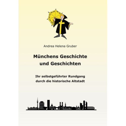 Andrea Helena Gruber - Münchens Geschichte und Geschichten