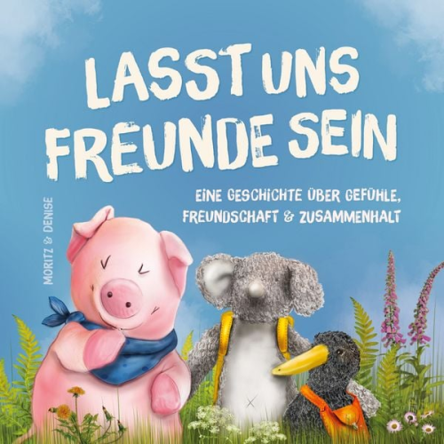 Denise Gahn Moritz Noder - Lasst uns Freunde sein