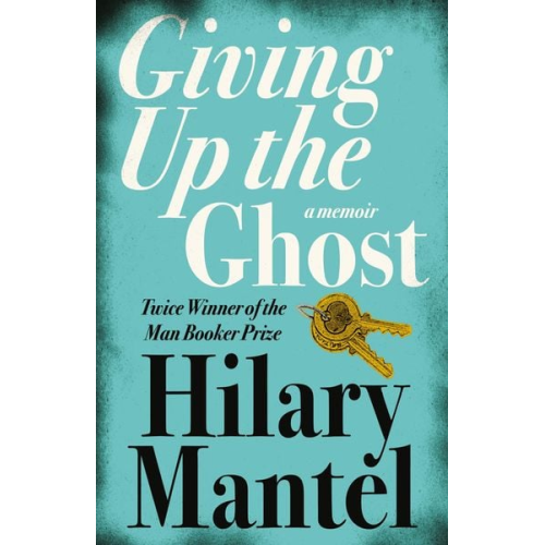 Hilary Mantel - Giving up the Ghost