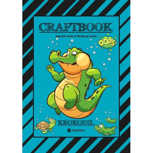 Gabriele André Wolfgang André - Craftbook - Starke Ausmalmotive - Alligator - Kaiman - Krokodil -Knifflige Rätsel und Aufgaben - Wissenswertes - Tutorial - Nachzeichnen