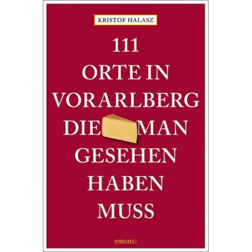 Kristof Halasz - 111 Orte im Vorarlberg, die man gesehen haben muss