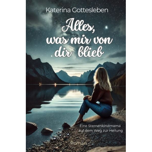 Katerina Gottesleben - Alles, was mir von dir blieb