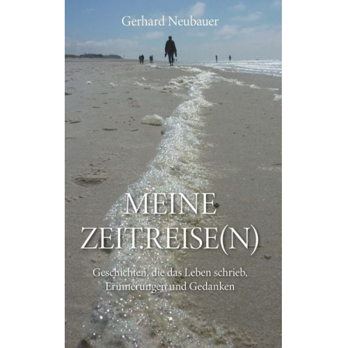 Gerhard Neubauer - Meine Zeitreisen