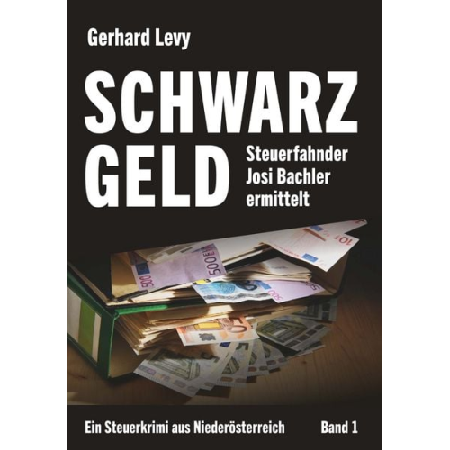 Gerhard Levy - Schwarzgeld - Steuerfahnder Josi Bachler ermittelt