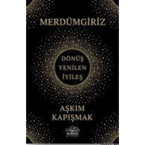 Askim Kapismak - Merdümgiriz - Dönüs, Yenilen, Iyiles