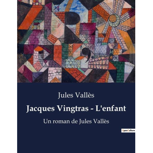 Jules Vallès - Jacques Vingtras - L'enfant