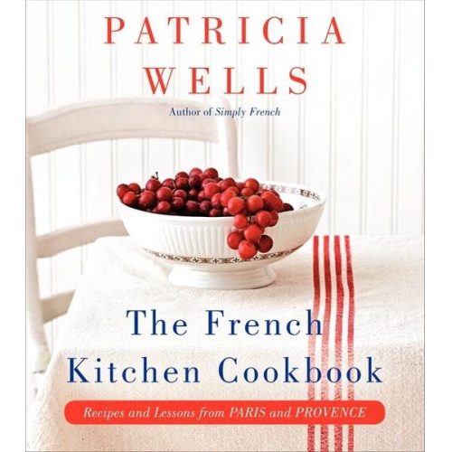 Patricia Wells - The French Kitchen Cookbook