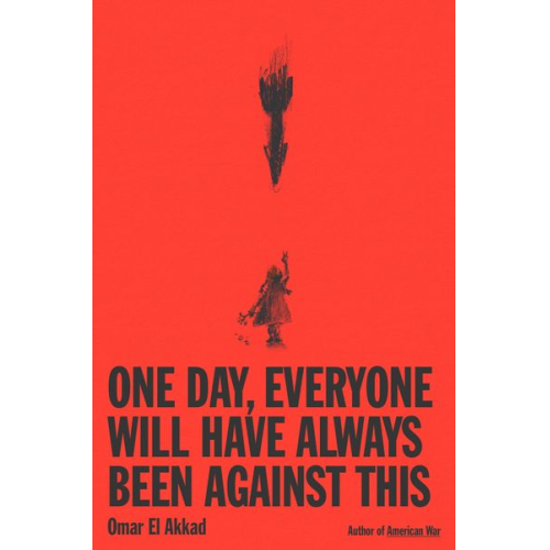 Omar El Akkad - One Day, Everyone Will Have Always Been Against This