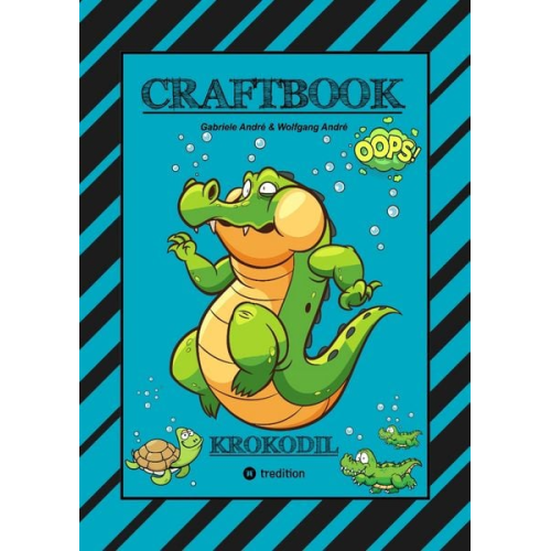 Gabriele André Wolfgang André - Craftbook - Starke Ausmalmotive - Alligator - Kaiman - Krokodil -Knifflige Rätsel und Aufgaben - Wissenswertes - Tutorial - Nachzeichnen