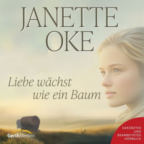 Janette Oke - Liebe wächst wie ein Baum