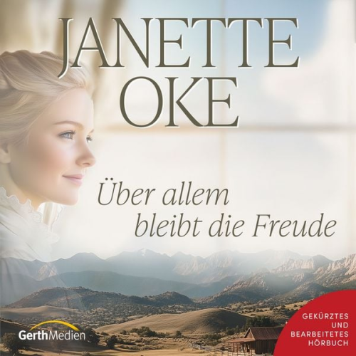 Janette Oke - Über allem bleibt die Freude