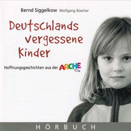 Bernd Siggelkow Wolfgang Büscher - Deutschlands vergessene Kinder