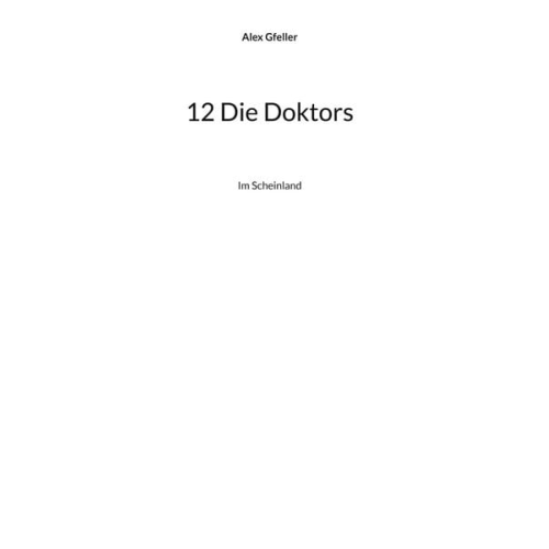 Alex Gfeller - 12 Die Doktors