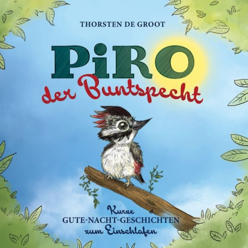 Thorsten de Groot - Piro, der Buntspecht