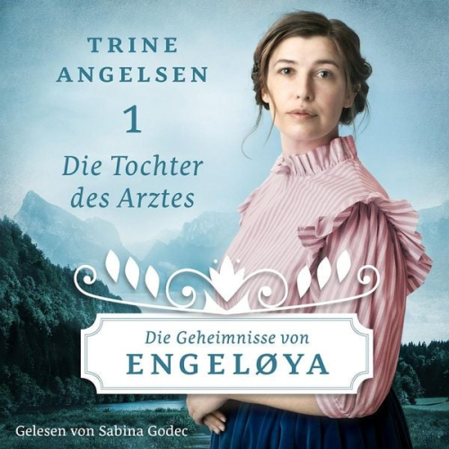 Trine Angelsen - Die Tochter des Arztes (Die Geheimnisse von Engeløya 1)