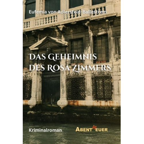 Eufemia Adlersfeld-Ballestrem - Das Geheimnis des Rosa Zimmers