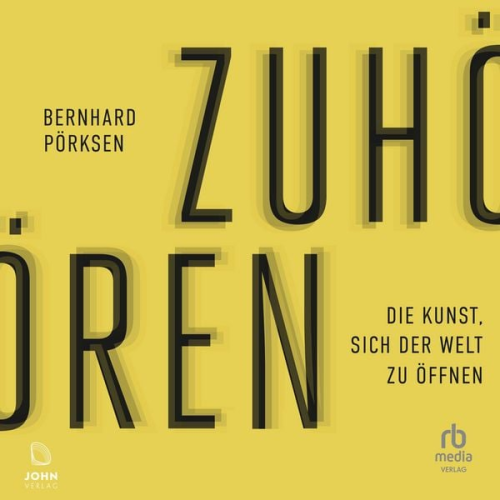 Bernhard Pörksen - Zuhören