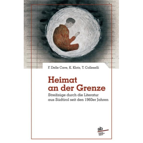 Ferruccio Delle Cave Katrin Klotz Toni Colleselli - Heimat an der Grenze