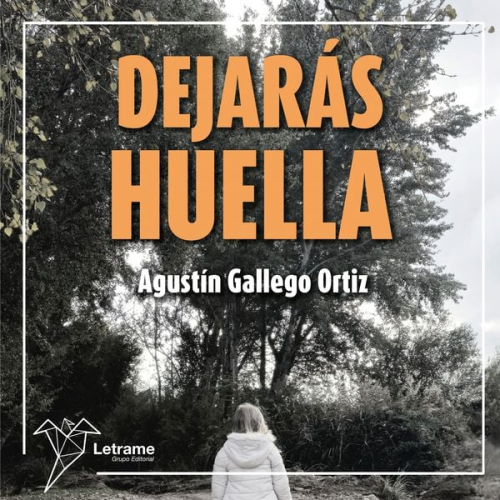 Agustín Gallego Ortiz - Dejarás huella