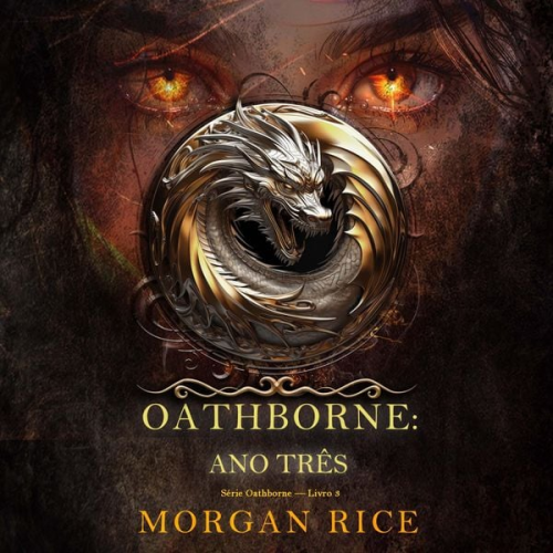 Morgan Rice - Oathborne: Ano Três (Série Oathborne — Livro 3)