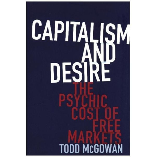 Todd McGowan - Capitalism and Desire