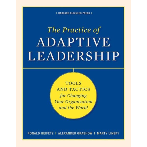Ronald Heifetz Marty Linsky Alexander Grashow - The Practice of Adaptive Leadership