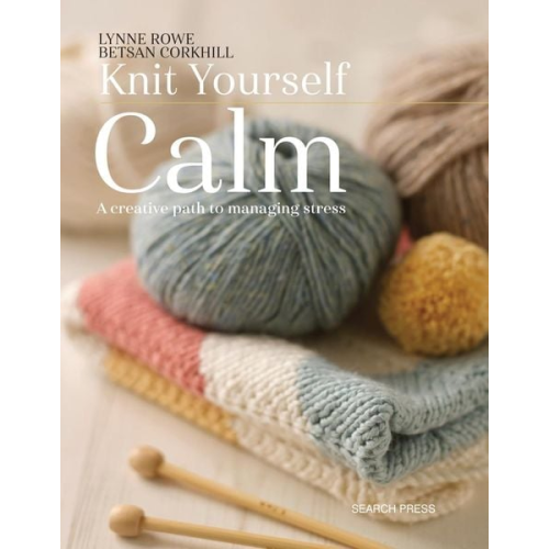 Betsan Corkhill Lynne Rowe - Knit Yourself Calm