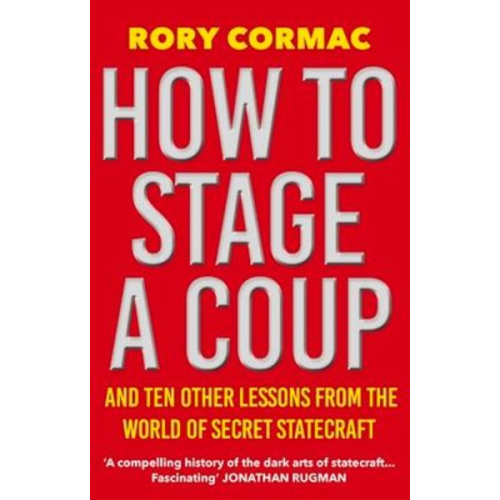 Rory Cormac - How To Stage A Coup