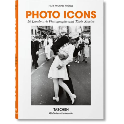 Hans-Michael Koetzle - Photo Icons. 50 Landmark Photographs and Their Stories